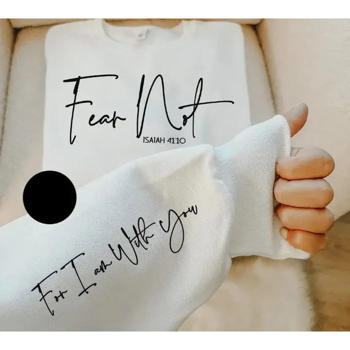 Fear Not For I Am with You Sweatshirt with Sleeve Graphic