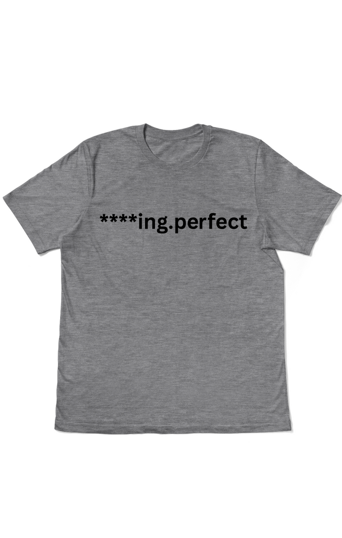 Graphic T-Shirts - Men’s "F***ing Perfect