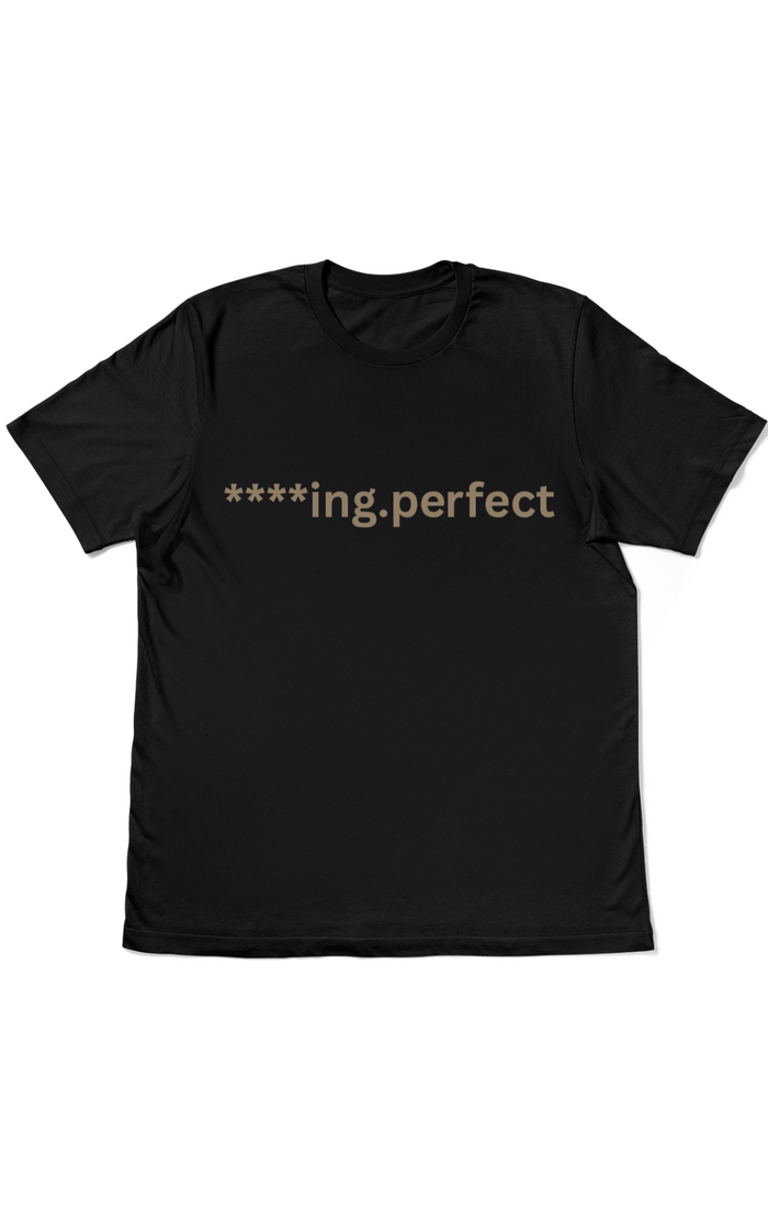 Graphic T-Shirts - Men’s "F***ing Perfect
