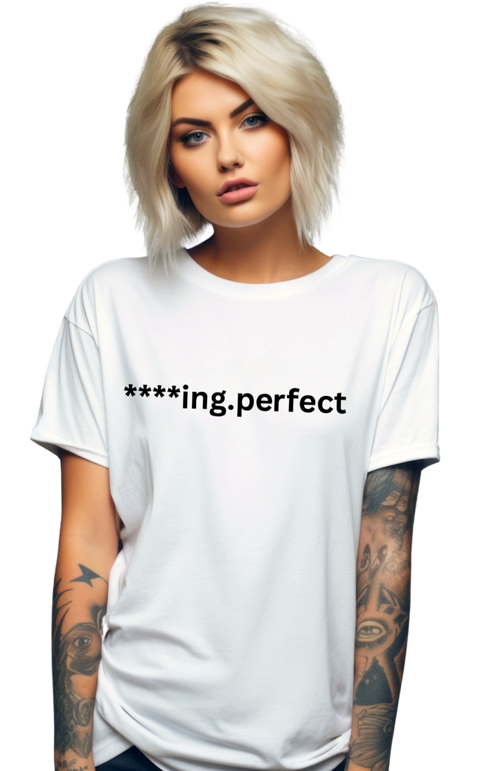 Graphic T-Shirts - Women’s F***ing Perfect