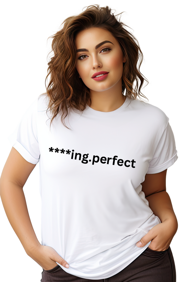Graphic T-Shirts - Women’s F***ing Perfect